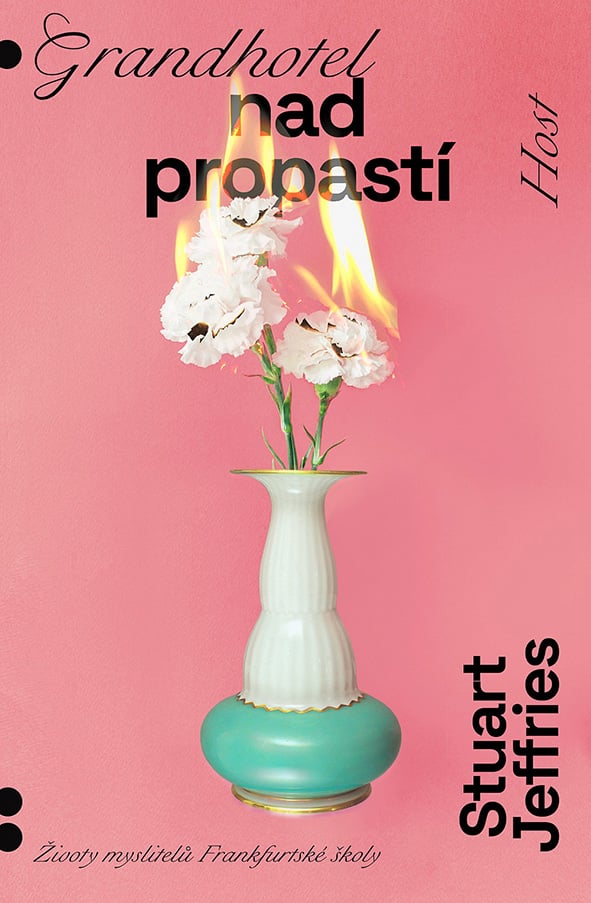 Stuart Jeffries: Grandhotel nad propastí. Životy myslitelů frankfurtské školy