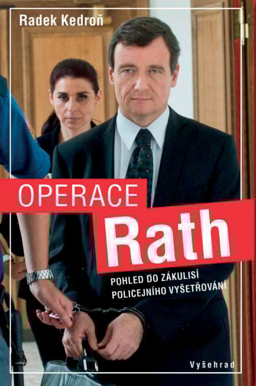Radek kedroň: Operace
Rath. Pohled do zákulisí
policejního vyšetřování