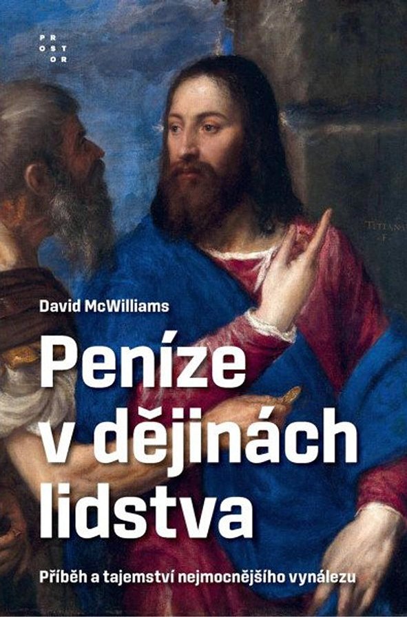       David McWilliams: Peníze v dějinách lidstva: Příběh a tajemství nejmocnějšího vynálezu  