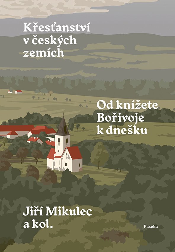 Jiří Mikulec a kol.: Křesťanství v českých zemích. Od knížete Bořivoje k dnešku   