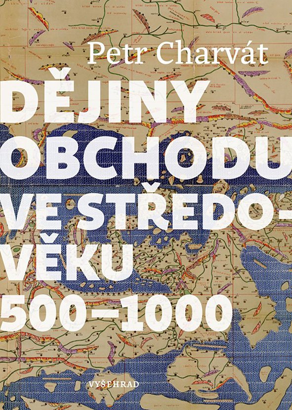 Petr Charvát: Dějiny obchodu ve středověku  500–1000