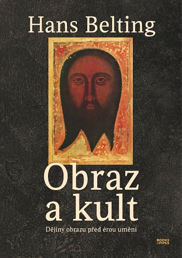 Hans Belting: Obraz a kult. Dějiny obrazu před érou umění 