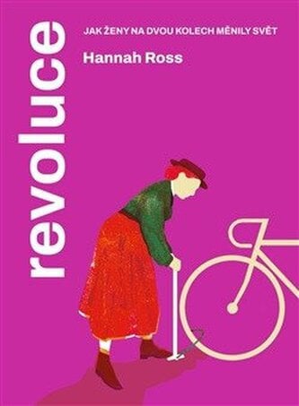 Hannah Ross: Revoluce. Jak ženy na dvou kolech měnily svět